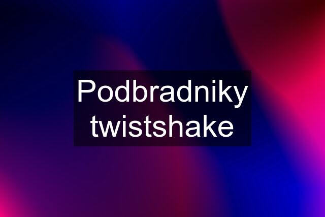 Podbradniky twistshake