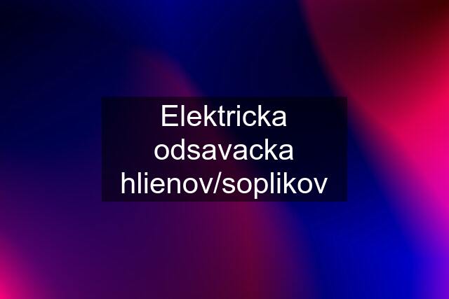 Elektricka odsavacka hlienov/soplikov