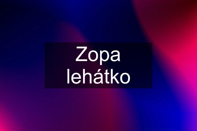 Zopa lehátko