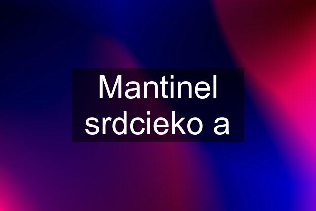 Mantinel srdcieko a