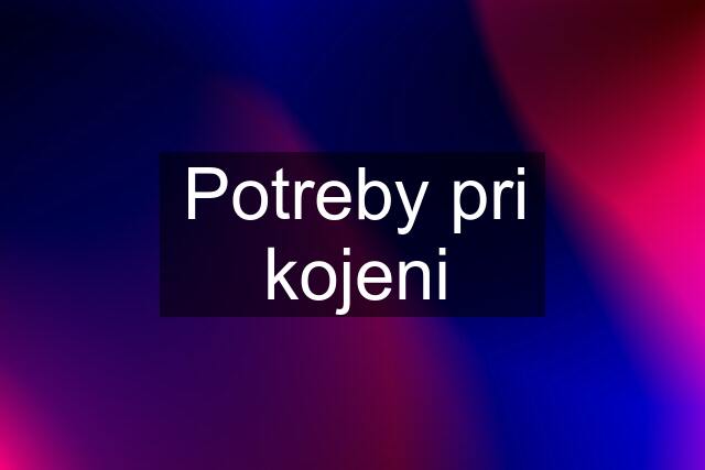 Potreby pri kojeni