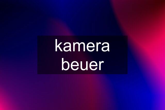 kamera beuer