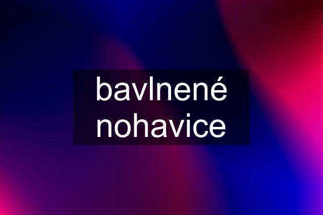 bavlnené nohavice