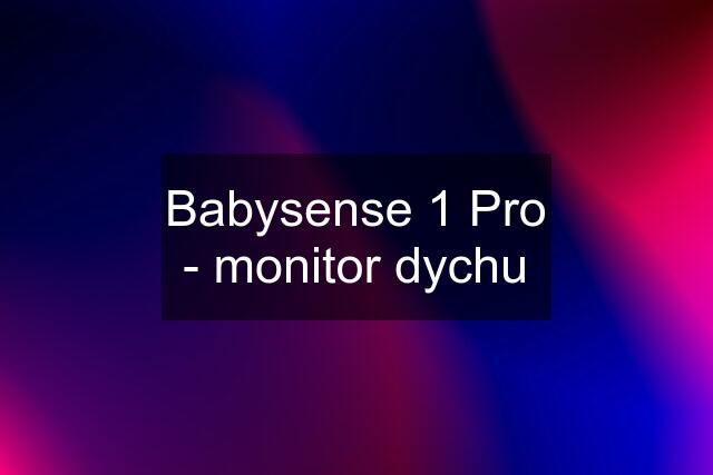 Babysense 1 Pro - monitor dychu