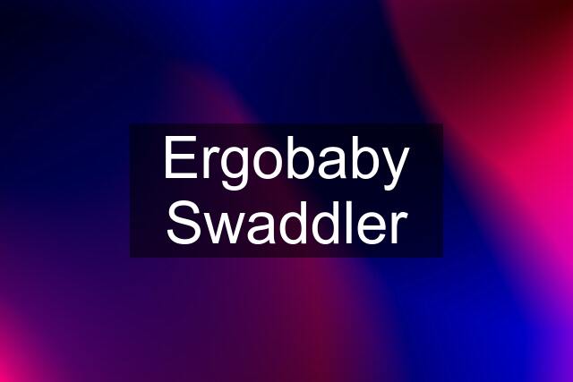 Ergobaby Swaddler