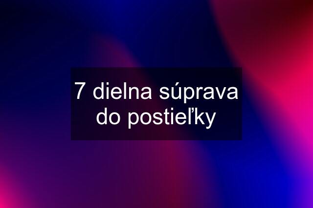 7 dielna súprava do postieľky