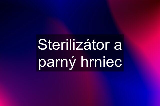 Sterilizátor a parný hrniec