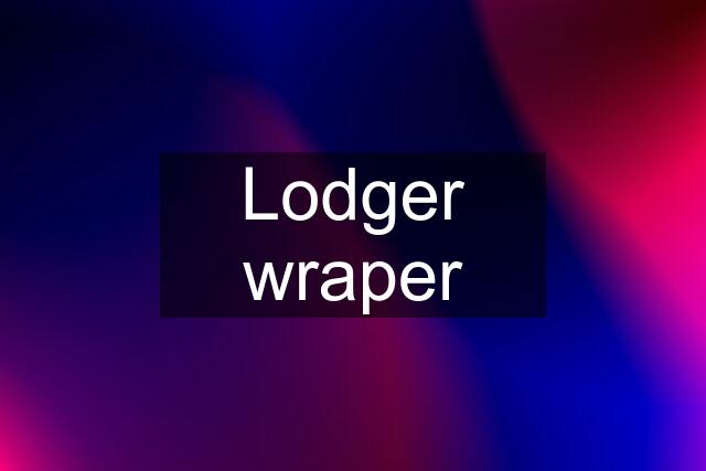 Lodger wraper