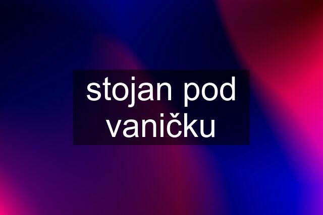 stojan pod vaničku