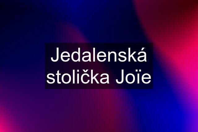 Jedalenská stolička Joïe