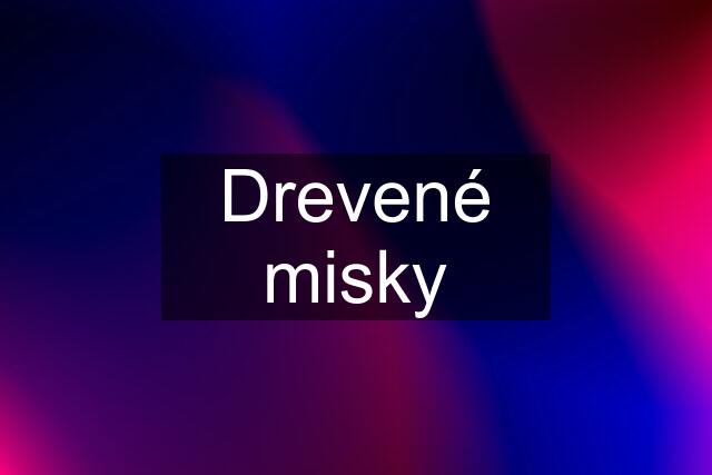 Drevené misky