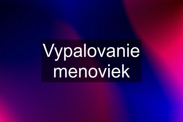 Vypalovanie menoviek