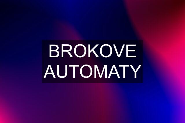 BROKOVE AUTOMATY