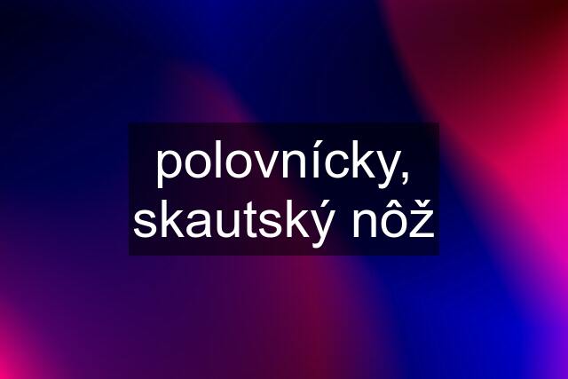 polovnícky, skautský nôž