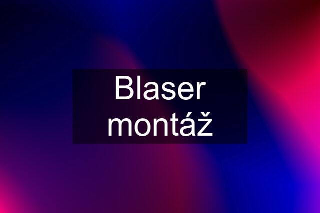 Blaser montáž