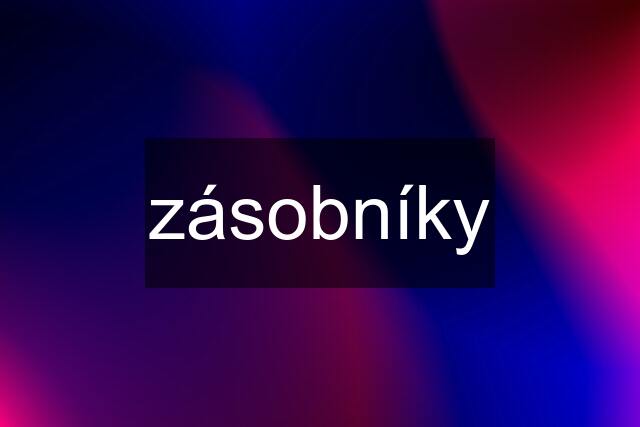 zásobníky