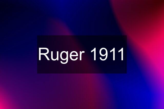 Ruger 1911