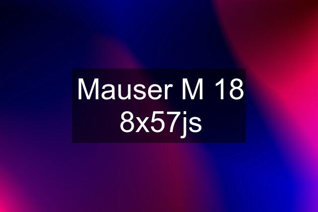 Mauser M 18 8x57js