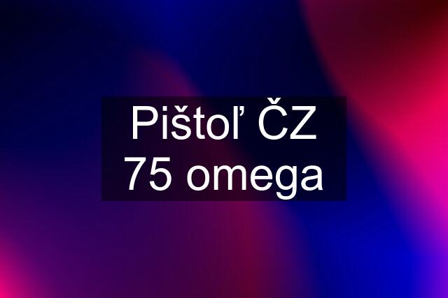 Pištoľ ČZ 75 omega