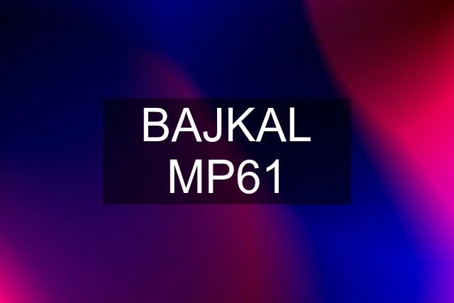 BAJKAL MP61