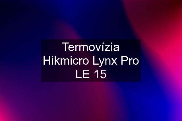 Termovízia Hikmicro Lynx Pro LE 15