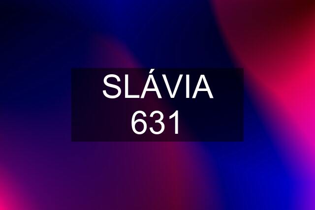 SLÁVIA 631