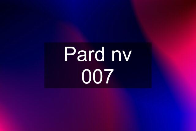 Pard nv 007