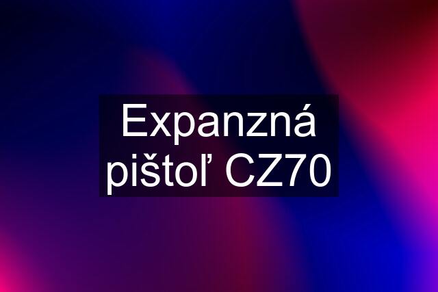 Expanzná pištoľ CZ70