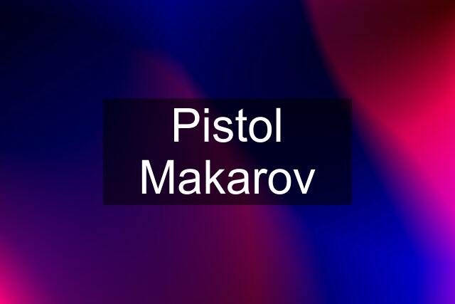 Pistol Makarov