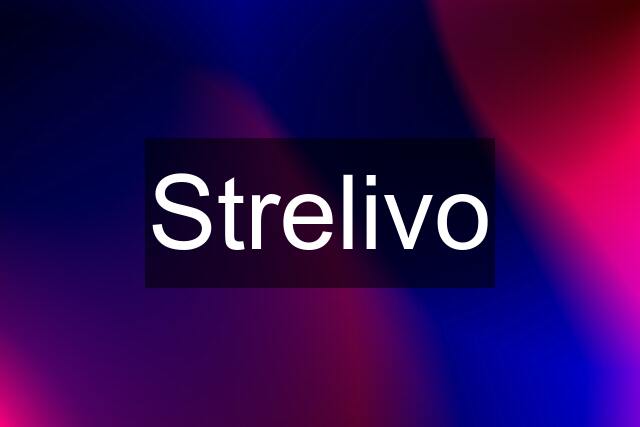 Strelivo