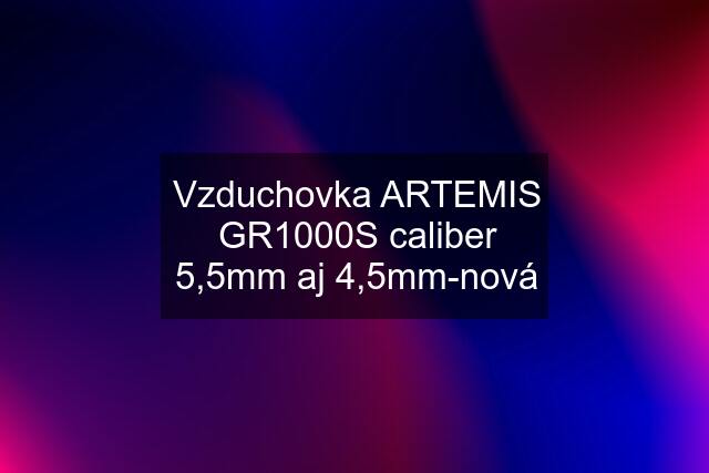 Vzduchovka ARTEMIS GR1000S caliber 5,5mm aj 4,5mm-nová