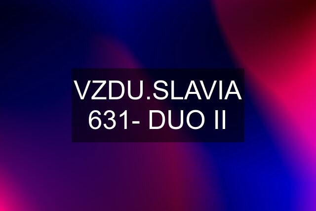 VZDU.SLAVIA 631- DUO II