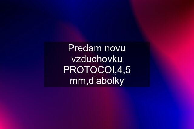 Predam novu vzduchovku PROTOCOI,4,5 mm,diabolky