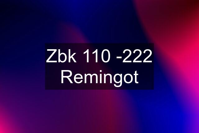 Zbk 110 -222 Remingot