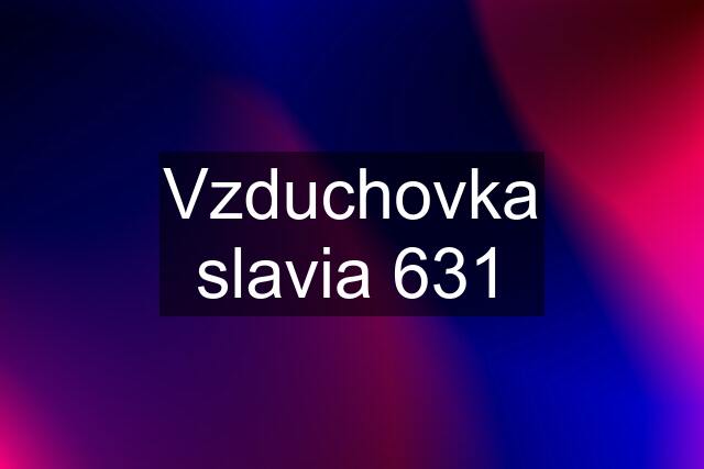 Vzduchovka slavia 631