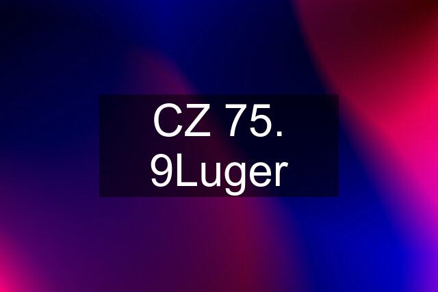 CZ 75. 9Luger