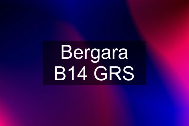 Bergara B14 GRS