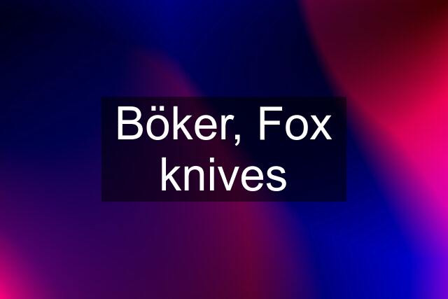Böker, Fox knives
