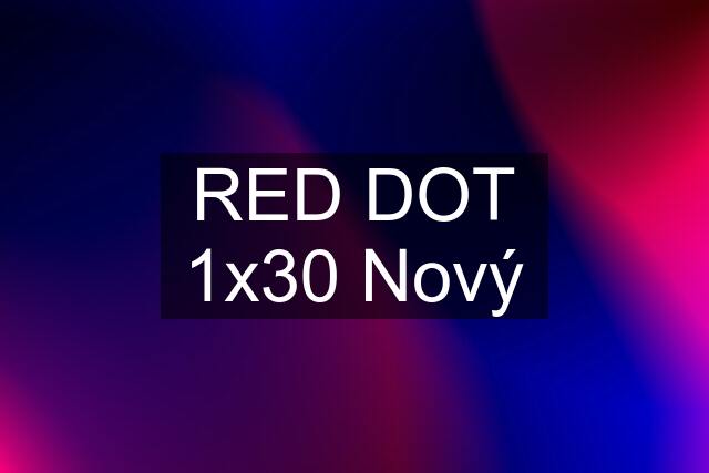 RED DOT 1x30 Nový