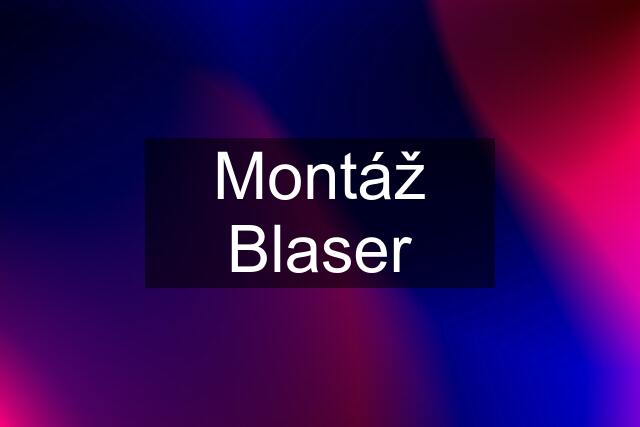 Montáž Blaser