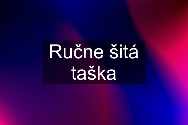 Ručne šitá taška