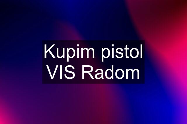 Kupim pistol VIS Radom