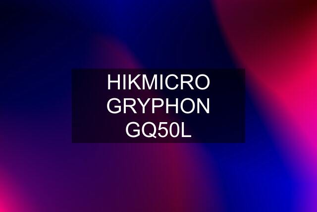 HIKMICRO GRYPHON GQ50L
