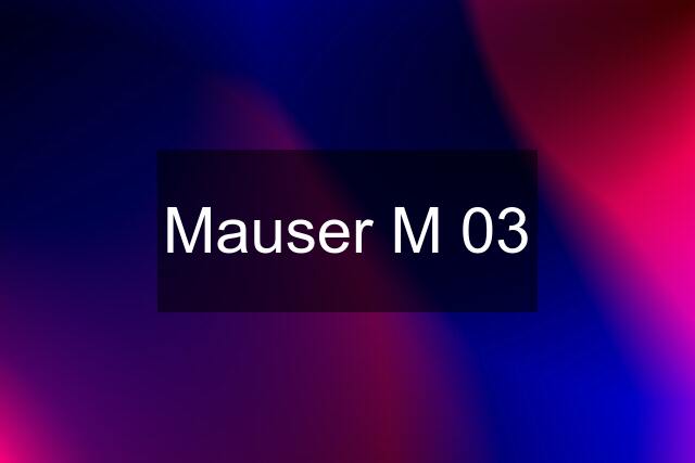 Mauser M 03