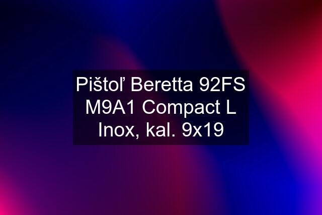 Pištoľ Beretta 92FS M9A1 Compact L Inox, kal. 9x19