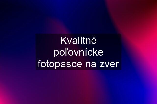 Kvalitné poľovnícke fotopasce na zver