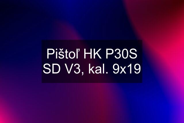 Pištoľ HK P30S SD V3, kal. 9x19