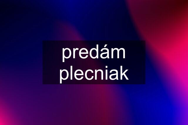 predám plecniak