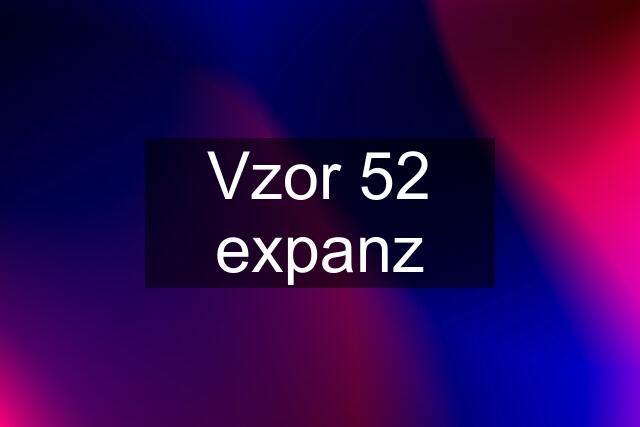 Vzor 52 expanz