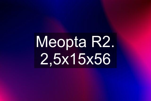 Meopta R2. 2,5x15x56